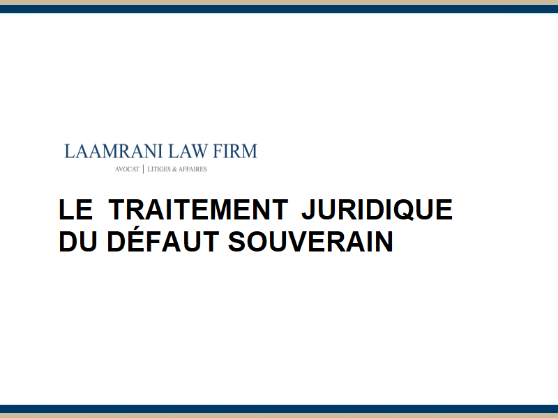 LAAMRANI Law Firm - Le traitement juridique du défaut souverain